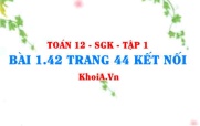 Bài 1.42 trang 44 Toán 12 tập 1 Kết nối tri thức